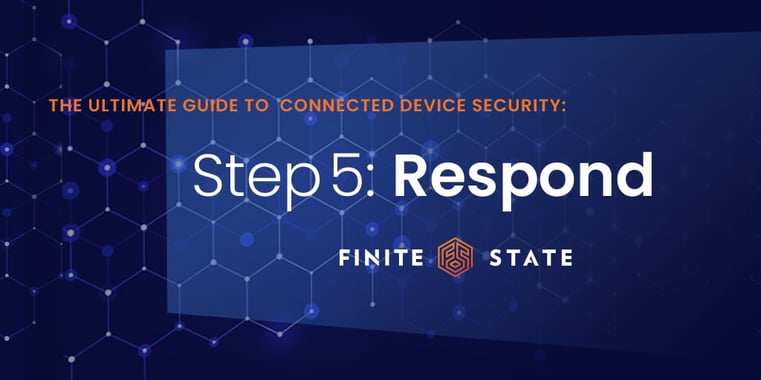 Response: Step Five of Connected Device Security